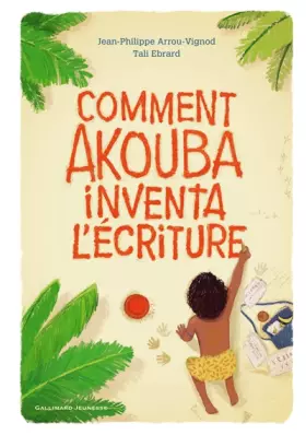 Couverture du produit · COMMENT AKOUBA INVENTA L'ECRITURE