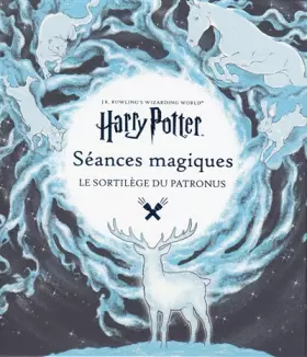 Couverture du produit · HARRY POTTER - SEANCES MAGIQUES 2 : LE SORTILEGE DE PATRONUS