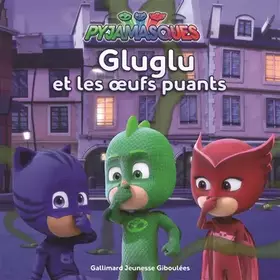 Couverture du produit · PYJAMASQUES - GLUGLU ET LES OEUFS PUANTS