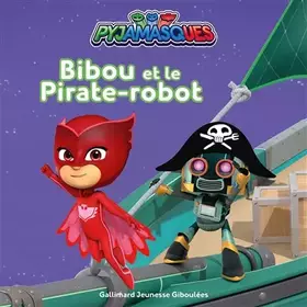 Couverture du produit · PYJAMASQUES - BIBOU ET LE PIRATE-ROBOT