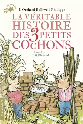 Couverture du produit · LA VERITABLE HISTOIRE DES TROIS PETITS COCHONS
