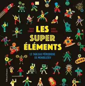 Couverture du produit · Les super éléments: Le tableau périodique de Mendeleïev