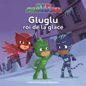 Couverture du produit · PYJAMASQUES - GLUGLU ROI DE LA GLACE