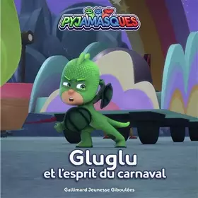 Couverture du produit · PYJAMASQUES - GLUGLU ET L'ESPRIT DU CARNAVAL