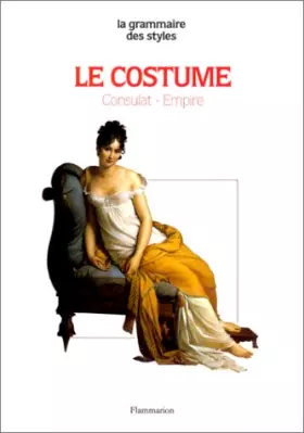 Couverture du produit · Le costume : Consulat-Empire