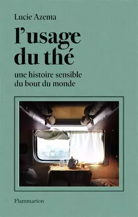 Couverture du produit · L'usage du thé: Une histoire sensible du bout du monde