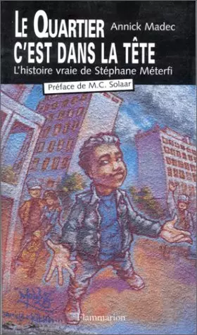 Couverture du produit · LE QUARTIER C'EST DANS LA TETE. L'histoire de Stéphane Meterfi