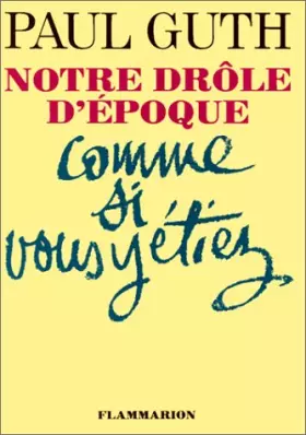 Couverture du produit · Notre drôle d'époque comme si vous y étiez