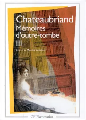 Couverture du produit · Mémoires d'Outre-Tombe, volume 3