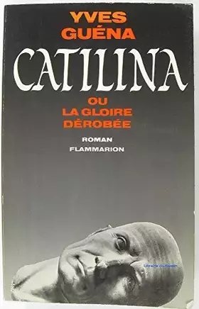 Couverture du produit · Catilina, ou, La gloire dérobée