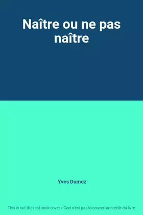 Couverture du produit · Naître ou ne pas naître