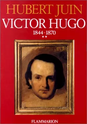Couverture du produit · Victor Hugo, tome 2 : 1844-1870