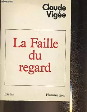Couverture du produit · Faille du regard - essais et entretiens (La)