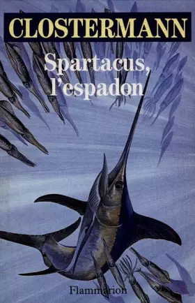 Spartacus, l' espadon - Pierre Clostermann