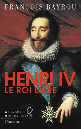 Couverture du produit · Henri IV, le roi libre