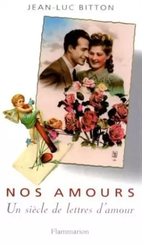 Couverture du produit · Nos amours. Un siècle de lettres d'amour