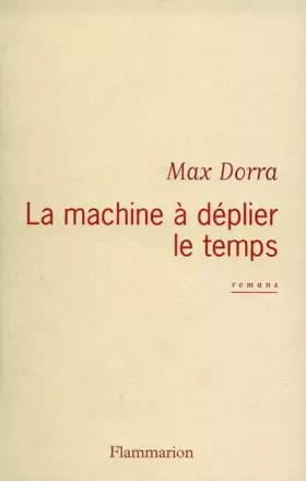Couverture du produit · La machine à déplier le temps : Romans