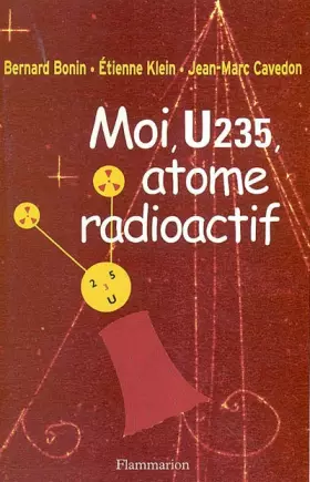 Couverture du produit · Moi, U235, atome radioactif