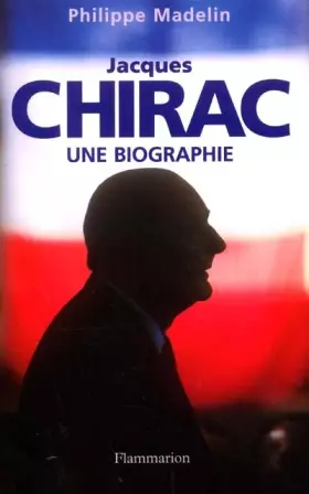 Couverture du produit · Jacques Chirac. Une biographie