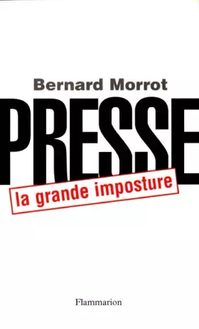 Couverture du produit · Presse : la grande imposture