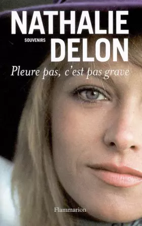 Couverture du produit · Pleure pas, c'est pas grave... : Souvenirs