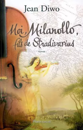 Couverture du produit · Moi, Milanollo, fils de Stradivarius