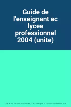 Couverture du produit · Guide de l'enseignant ec lycee professionnel 2004 (unite)