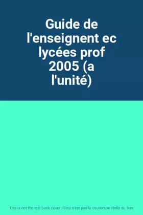 Couverture du produit · Guide de l'enseignent ec lycées prof 2005 (a l'unité)