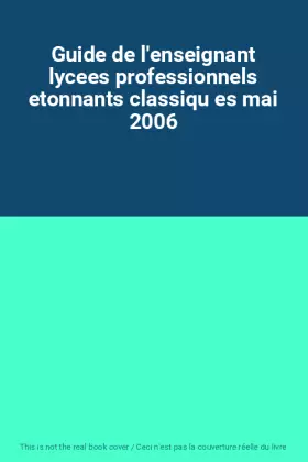 Couverture du produit · Guide de l'enseignant lycees professionnels etonnants classiqu es mai 2006