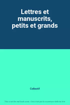 Couverture du produit · Lettres et manuscrits, petits et grands