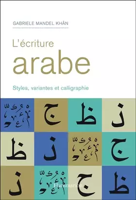 Couverture du produit · L'Écriture arabe: Alphabet, variantes et adaptations calligraphiques
