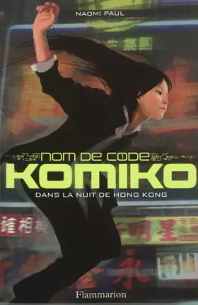 Couverture du produit · Nom de code Komiko, tome 1 : Dans la nuit de Hong Kong
