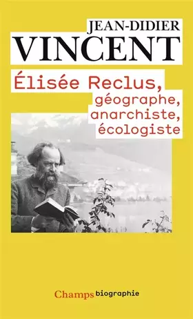 Couverture du produit · Elisée Reclus : Géographe, anarchiste, écologiste