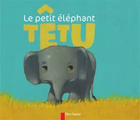 Couverture du produit · Le petit éléphant têtu