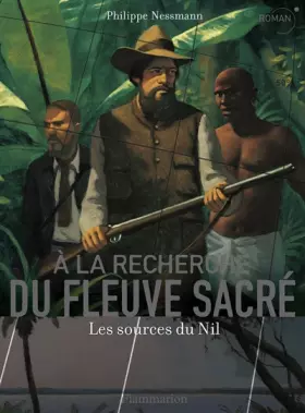 Couverture du produit · A la recherche du fleuve sacré : Les sources du Nil