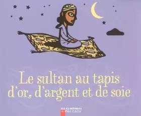 Couverture du produit · Le sultan au tapis d'or, d'argent et de soie