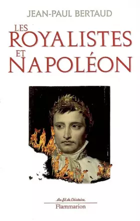 Couverture du produit · Les royalistes et Napoléon : 1799-1816