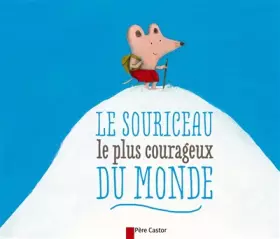 Couverture du produit · Le souriceau le plus courageux du monde