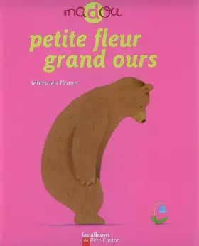 Couverture du produit · PETITE FLEUR GRAND OURS