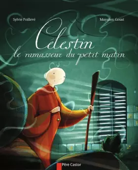Couverture du produit · Célestin : Le ramasseur du petit matin