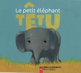 Couverture du produit · Le petit éléphant têtu