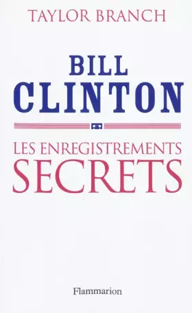 Couverture du produit · Bill Clinton : Les enregistrements secrets
