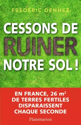 Couverture du produit · Cessons de ruiner notre sol!
