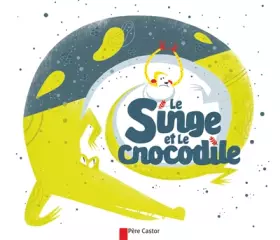 Couverture du produit · Le Singe et le Crocodile