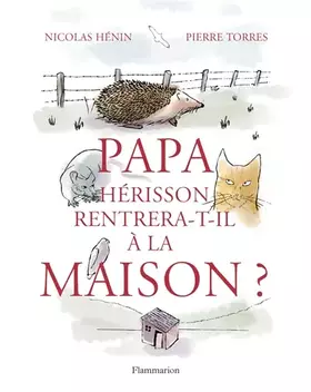 Couverture du produit · Papa hérisson rentrera-t-il à la maison ?
