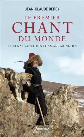 Couverture du produit · Le Premier Chant du monde: La renaissance des chamans mongols