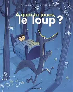 Couverture du produit · À quoi tu joues, le loup ?