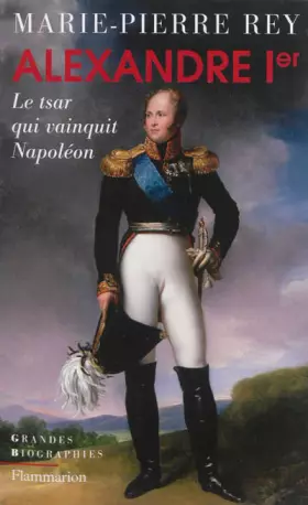 Couverture du produit · Alexandre Ier: Le tsar qui vainquit Napoléon