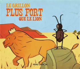 Couverture du produit · Le grillon plus fort que le lion