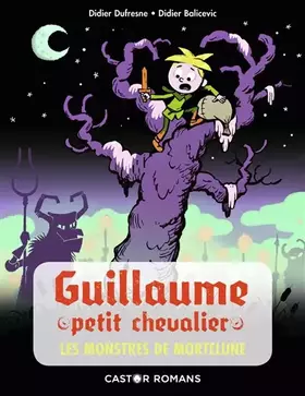 Couverture du produit · Guillaume petit chevalier : Les monstres de Mortelune